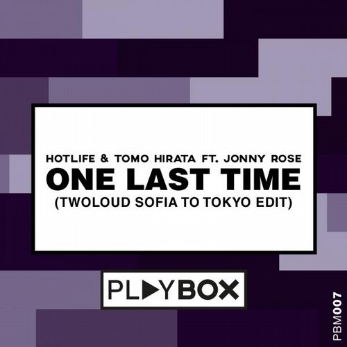 Hotlife & Tomo Hirata feat. Jonny Rose - One Last Time (twoloud Sofia to Tokyo Edit).jpg