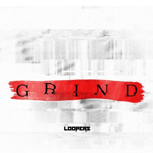 LOOPERS - Grind (Original Mix).jpg