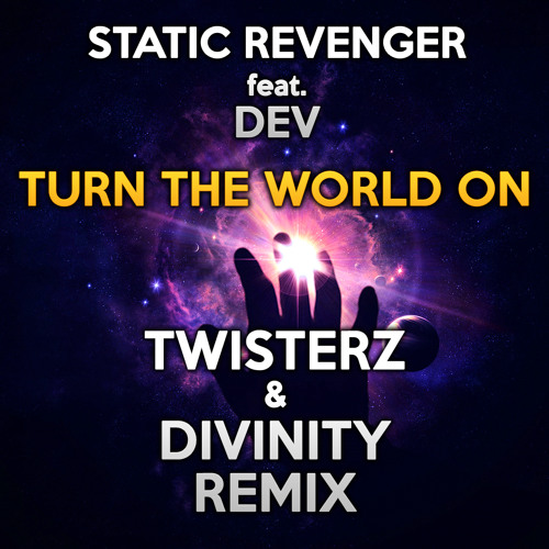 Static Revenger feat. Dev - Turn The World On (TWISTERZ & Divinity Remix).jpg