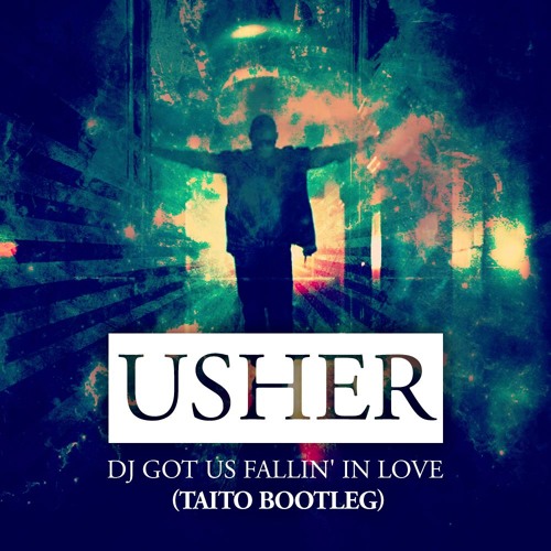 Usher - DJ Got Us Fallin' in Love (TAITO Bootleg).jpg