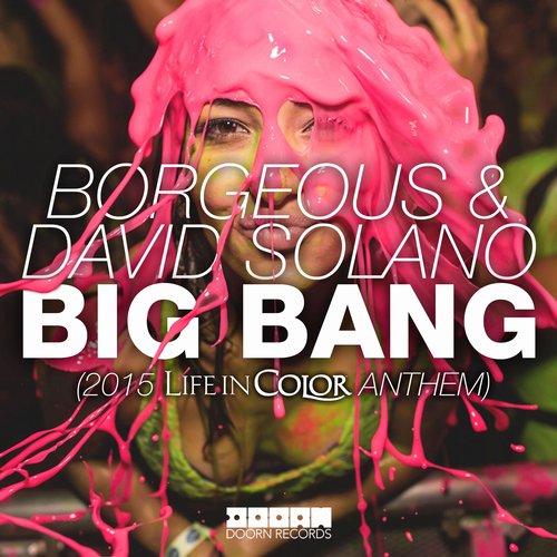Borgeous & David Solano - Big Bang (2015 Life In Color Anthem) (Original Mix).jpg