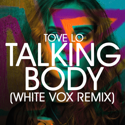 Tove Lo - Talking Body (White Vox Remix).jpg