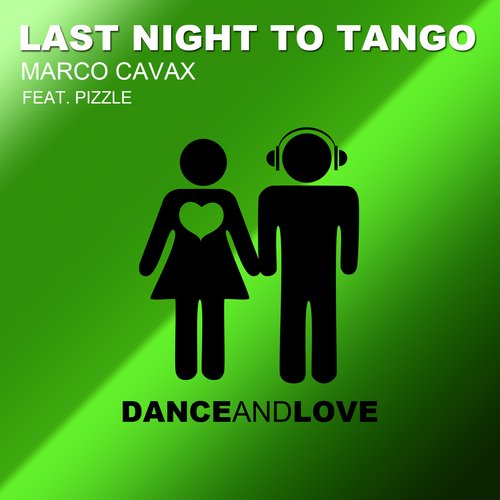 Marco Cavax feat. Pizzle - Last Night To Tango (Extended Mix)